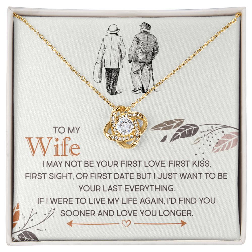 To My Wife, I Just Want To Be Your Last Everything - Love Knot Necklace