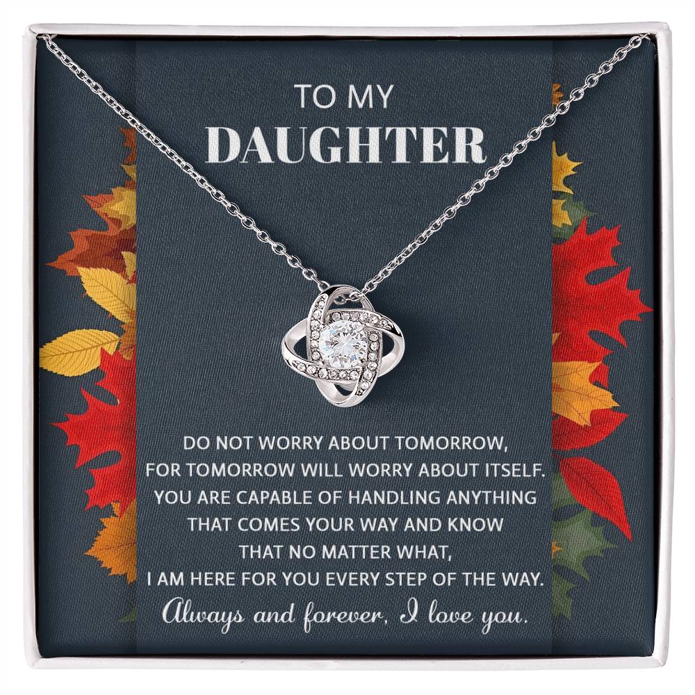 To My Daughter - I'm Here For You Every Step Of The Way - Love Knot Necklace